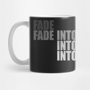 Fade Into You Mug